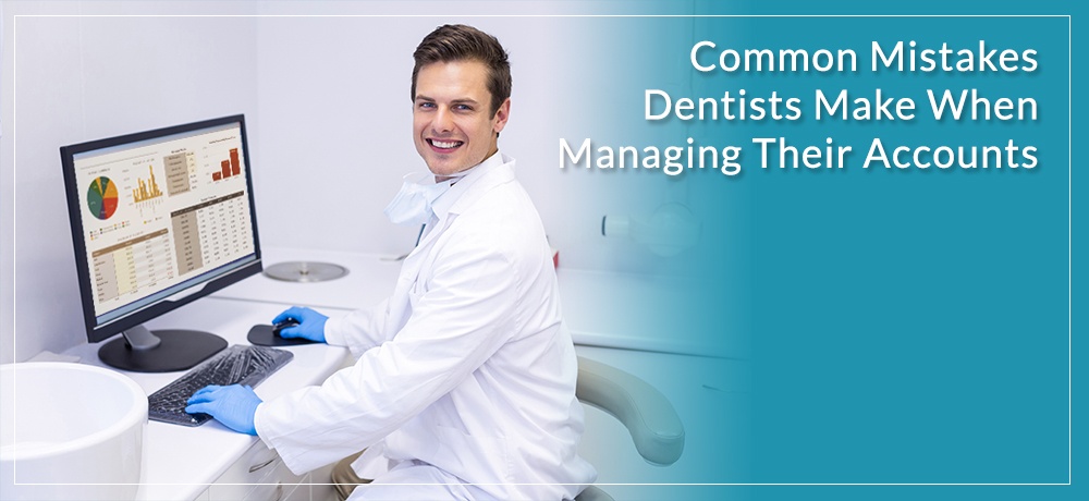 Common-Mistakes-Dentists-Make-When-Managing-Their-Accounts.jpg